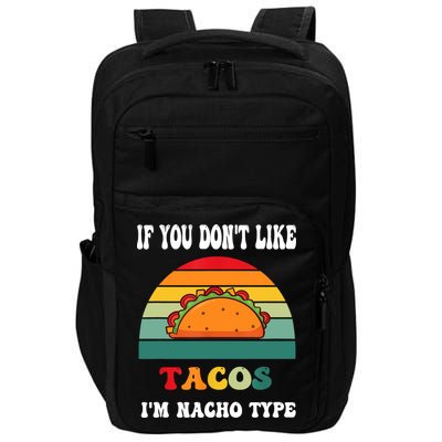 If You Don't Like Tacos I'm Nacho Type Cinco De Mayo Impact Tech Backpack