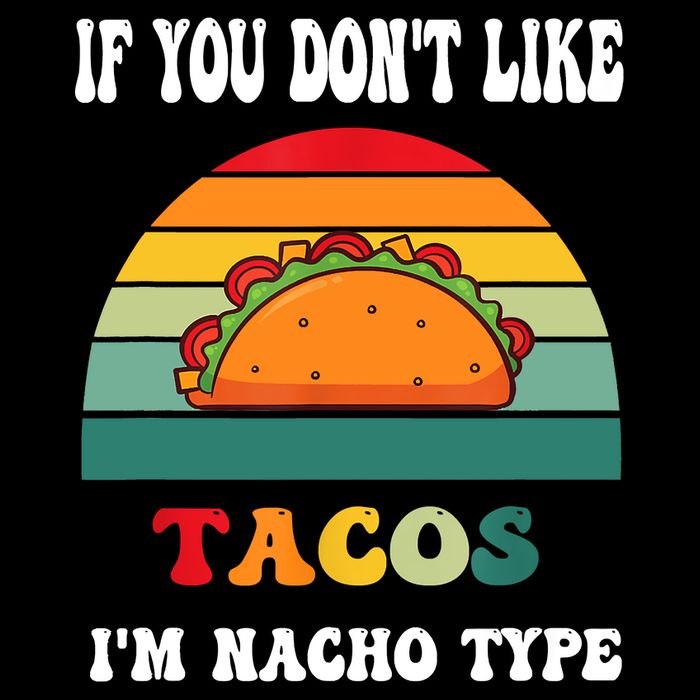 If You Don't Like Tacos I'm Nacho Type Cinco De Mayo Bucket Hat