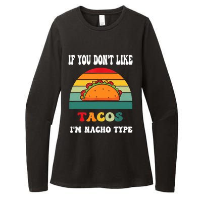 If You Don't Like Tacos I'm Nacho Type Cinco De Mayo Womens CVC Long Sleeve Shirt