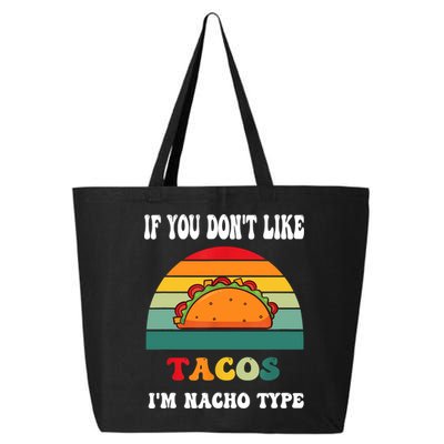 If You Don't Like Tacos I'm Nacho Type Cinco De Mayo 25L Jumbo Tote