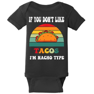 If You Don't Like Tacos I'm Nacho Type Cinco De Mayo Baby Bodysuit