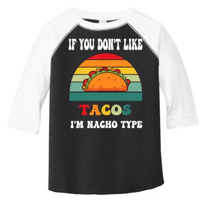 If You Don't Like Tacos I'm Nacho Type Cinco De Mayo Toddler Fine Jersey T-Shirt