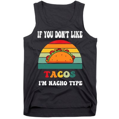 If You Don't Like Tacos I'm Nacho Type Cinco De Mayo Tank Top