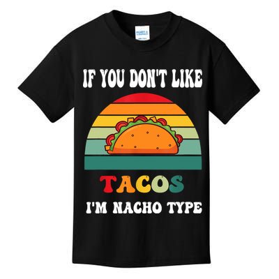 If You Don't Like Tacos I'm Nacho Type Cinco De Mayo Kids T-Shirt