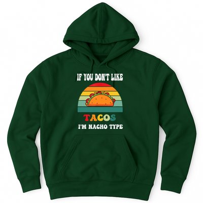 If You Don't Like Tacos I'm Nacho Type Cinco De Mayo Hoodie