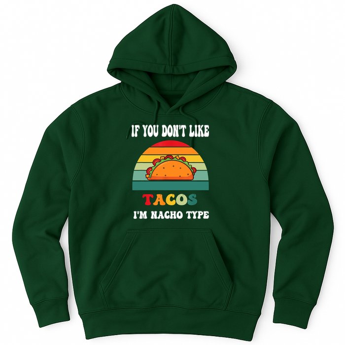 If You Don't Like Tacos I'm Nacho Type Cinco De Mayo Hoodie