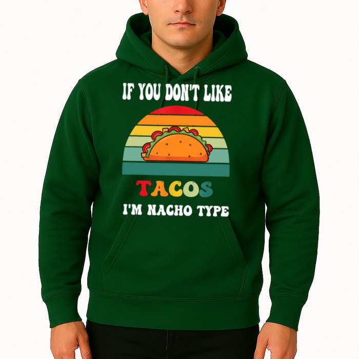 If You Don't Like Tacos I'm Nacho Type Cinco De Mayo Hoodie