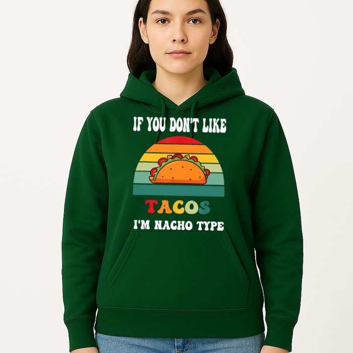 If You Don't Like Tacos I'm Nacho Type Cinco De Mayo Hoodie