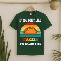 If You Don't Like Tacos I'm Nacho Type Cinco De Mayo T-Shirt