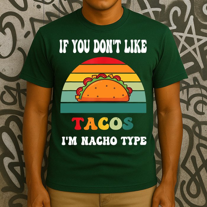 If You Don't Like Tacos I'm Nacho Type Cinco De Mayo T-Shirt