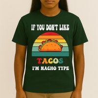 If You Don't Like Tacos I'm Nacho Type Cinco De Mayo T-Shirt