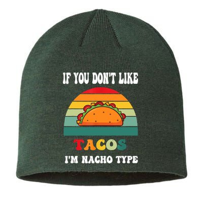 If You Don't Like Tacos I'm Nacho Type Cinco De Mayo Sustainable Beanie
