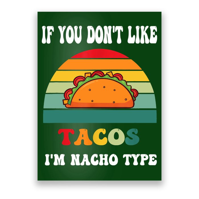 If You Don't Like Tacos I'm Nacho Type Cinco De Mayo Poster