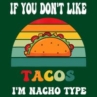 If You Don't Like Tacos I'm Nacho Type Cinco De Mayo Poster