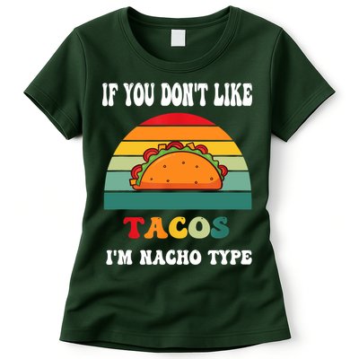 If You Don't Like Tacos I'm Nacho Type Cinco De Mayo Womens T-Shirt