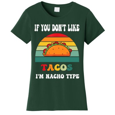 If You Don't Like Tacos I'm Nacho Type Cinco De Mayo Women's T-Shirt