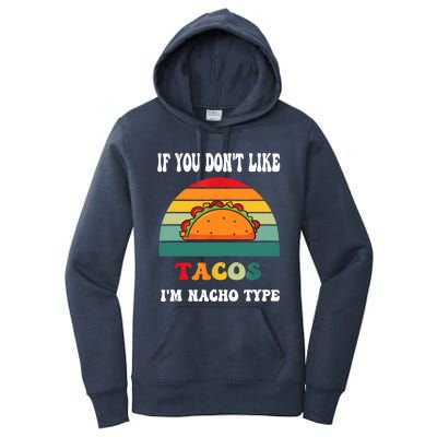 If You Don't Like Tacos I'm Nacho Type Cinco De Mayo Women's Pullover Hoodie