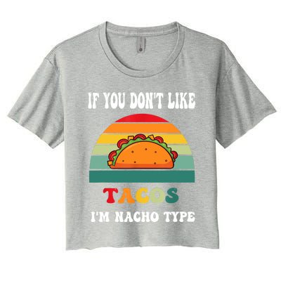 If You Don't Like Tacos I'm Nacho Type Cinco De Mayo Women's Crop Top Tee