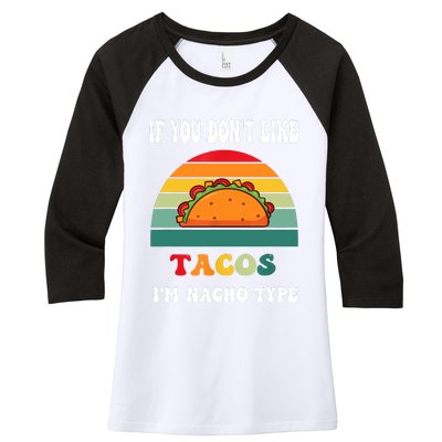 If You Don't Like Tacos I'm Nacho Type Cinco De Mayo Women's Tri-Blend 3/4-Sleeve Raglan Shirt