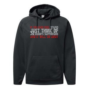 If You Ever Feel Stupid Funny Biden Supporter Performance Fleece Hoodie