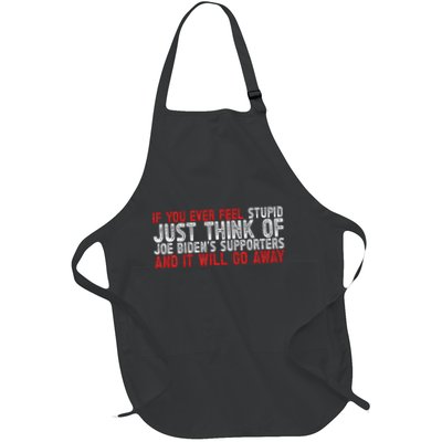 If You Ever Feel Stupid Funny Biden Supporter Full-Length Apron With Pockets