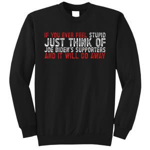 If You Ever Feel Stupid Funny Biden Supporter Sweatshirt