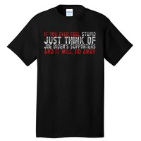 If You Ever Feel Stupid Funny Biden Supporter Tall T-Shirt