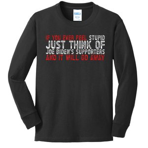 If You Ever Feel Stupid Funny Biden Supporter Kids Long Sleeve Shirt