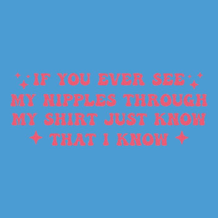 If You Ever See My Nipples Through My Just Tie Dye Hoodie