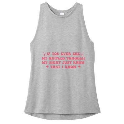 If You Ever See My Nipples Through My Just Ladies PosiCharge Tri-Blend Wicking Tank