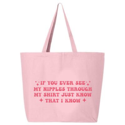 If You Ever See My Nipples Through My Just 25L Jumbo Tote