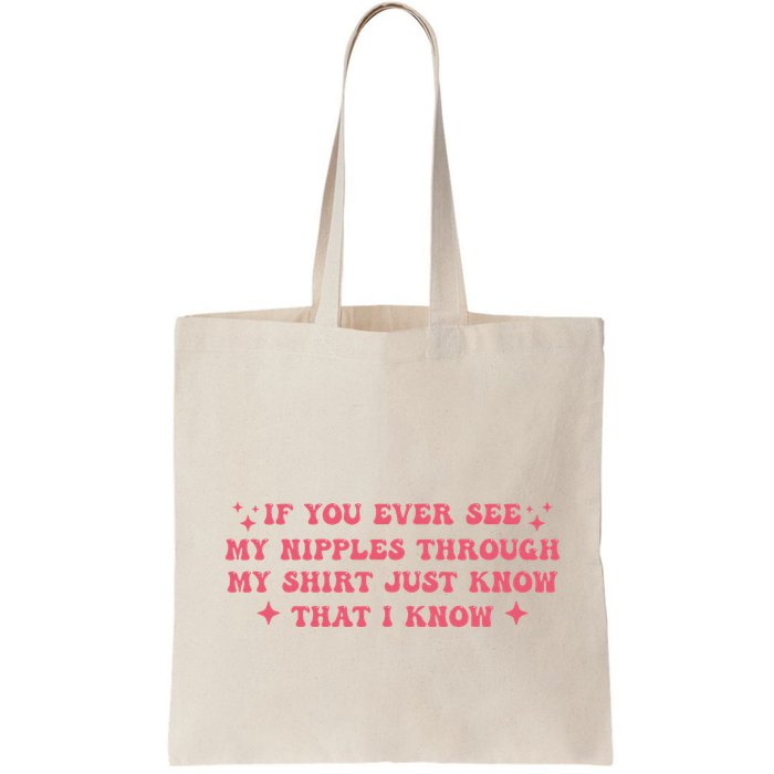 If You Ever See My Nipples Through My Just Bag