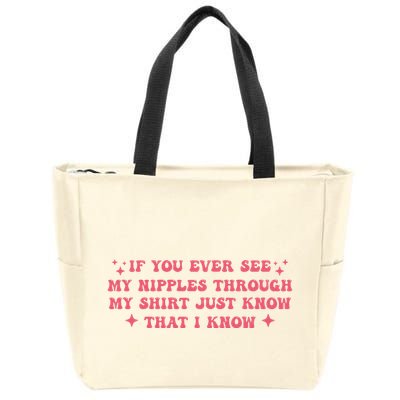 If You Ever See My Nipples Through My Just Zip Tote Bag