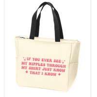 If You Ever See My Nipples Through My Just Zip Tote Bag