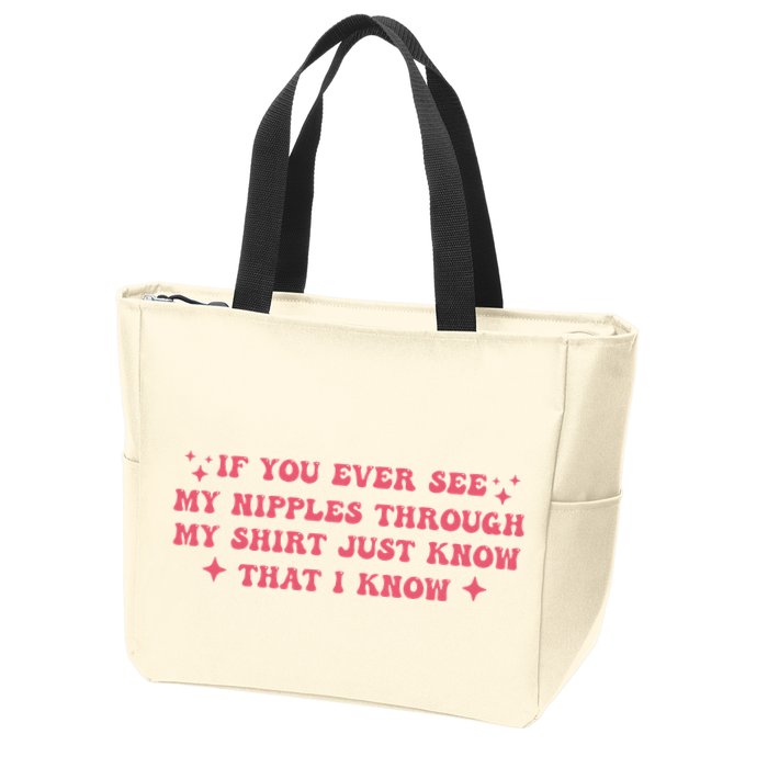 If You Ever See My Nipples Through My Just Zip Tote Bag