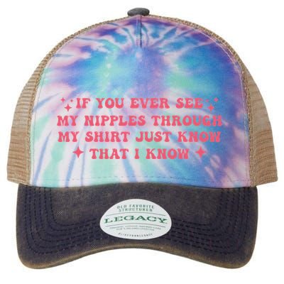 If You Ever See My Nipples Through My Just Legacy Tie Dye Trucker Hat