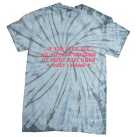 If You Ever See My Nipples Through My Just Tie-Dye T-Shirt
