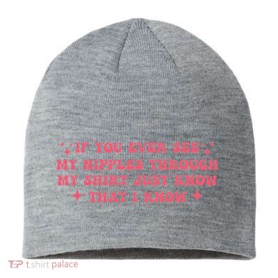 If You Ever See My Nipples Through My Just Sustainable Beanie