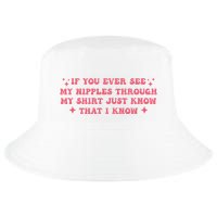 If You Ever See My Nipples Through My Just Cool Comfort Performance Bucket Hat