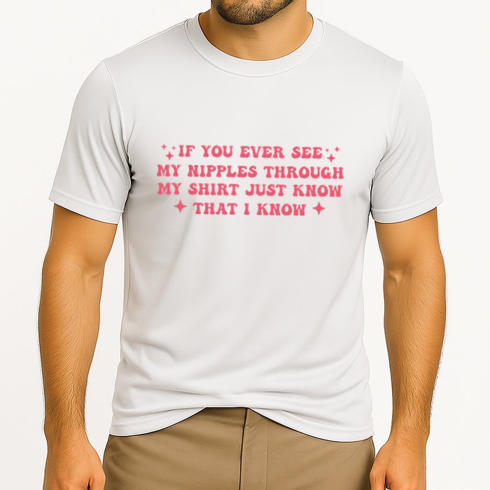 If You Ever See My Nipples Through My Just Performance Shirt