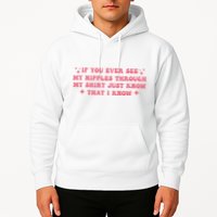 If You Ever See My Nipples Through My Just Hoodie