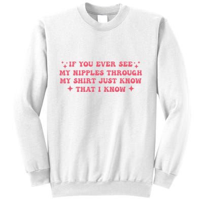 If You Ever See My Nipples Through My Just Sweatshirt
