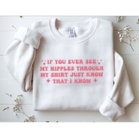 If You Ever See My Nipples Through My Just Sweatshirt