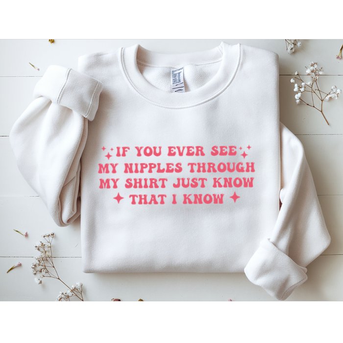 If You Ever See My Nipples Through My Just Sweatshirt