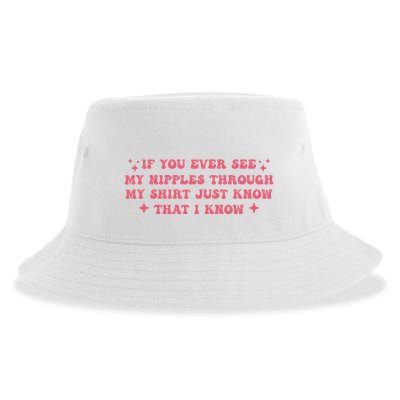 If You Ever See My Nipples Through My Just Sustainable Bucket Hat