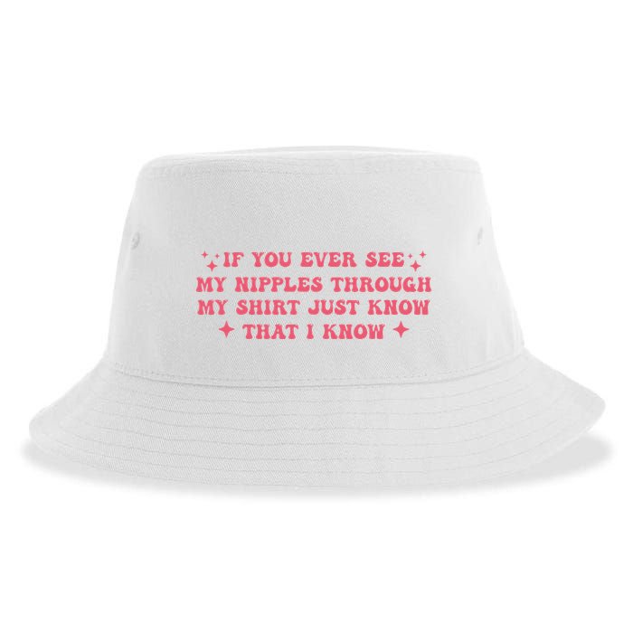 If You Ever See My Nipples Through My Just Sustainable Bucket Hat