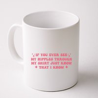 If You Ever See My Nipples Through My Just Mug