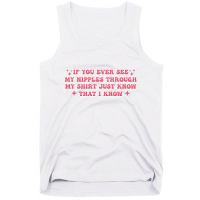 If You Ever See My Nipples Through My Just Tank Top