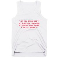 If You Ever See My Nipples Through My Just Tank Top