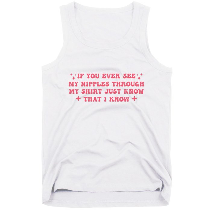 If You Ever See My Nipples Through My Just Tank Top